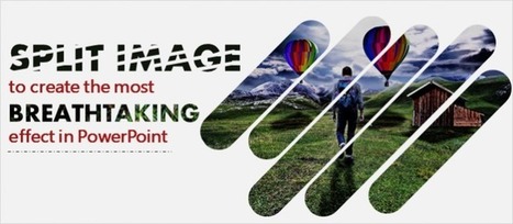 Split Image into Multiple Pieces to Create the Most Breathtaking Effect in PowerPoint | Digital Presentations in Education | Scoop.it