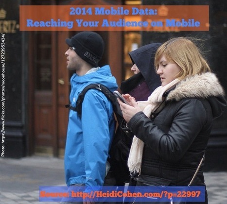 2014 Mobile Data: Reaching Your Audience On Mobile? - Heidi Cohen | Public Relations & Social Marketing Insight | Scoop.it