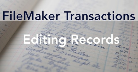 FileMaker Transactions: Editing records | Learning Claris FileMaker | Scoop.it