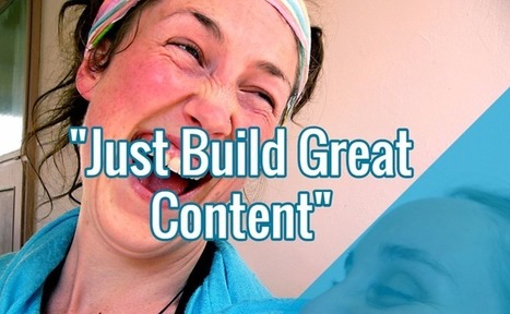 "Just Build Great Content" | Public Relations & Social Marketing Insight | Scoop.it