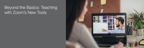 Free #Webinar. Beyond the Basics: Teaching with Zoom’s New Tools. Several dates between 18 November and 22 December 2021 | Outils pour la gestion de l'information - Tools for information management | Scoop.it