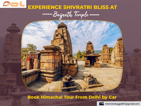 Book Delhi to Himachal tour to celebrate Shivratri at Bajinath Temple | shimlaandmanalitour | Scoop.it