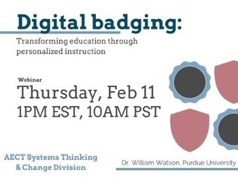 February 11th Webinar: Digital badging: Transforming education through personalized instruction - Association for Educational Communication & Technology | Digital Badges and Alternate Credentialling in Education | Scoop.it
