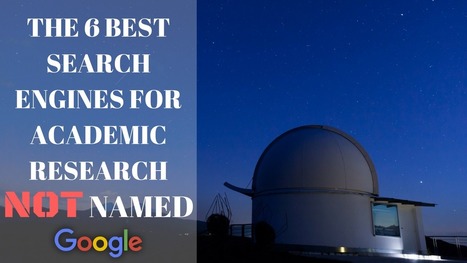 The 6 BEST Search Engines for Academic Research NOT Named Google via Liana Daren  | ED 262 Research, Reference & Resource Skills | Scoop.it