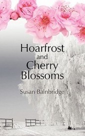 Hoarfrost and Cherry Blossoms NEW by Susan Bainbridge | Susan Bainbridge - ePortfolio | Scoop.it