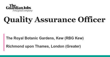 Quality Assurance Officer job with The Royal Botanic Gardens, Kew (RBG Kew) | 8206563 | Lean Six Sigma Jobs | Scoop.it