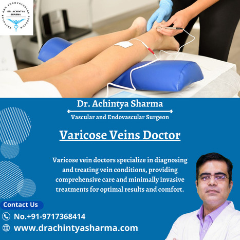 Insights from a Specialist on Varicose Veins: A Doctor's Perspective. | Dr. Achintya Sharma - Vascular and Endovascular Surgeon | Scoop.it