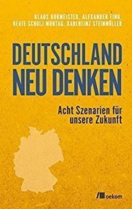 Deutschland neu denken: Acht Szenarien für unsere Zukunft eBook: Klaus Burmeister @foresight_lab , Alexander Fink, Beate Schulz-Montag, Karlheinz Steinmüller | Sozialwissenschaft | Scoop.it