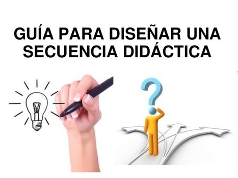 Guia para diseñar mi secuencia didáctica | TIC & Educación | Scoop.it