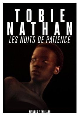 Les nuits de Patience - Tobie Nathan | J'écris mon premier roman | Scoop.it