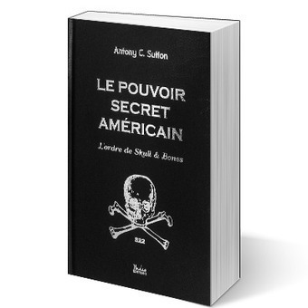 Le pouvoir secret américain – L’ordre de Skull & Bones, de Antony Sutton | EXPLORATION | Scoop.it