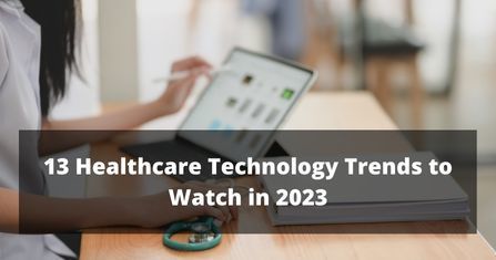 13 Healthcare Technology Trends to Watch in 2023 | Global Health, Fitness and Medical Issues | Scoop.it