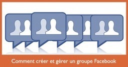 Comment cr&eacute;er et g&eacute;rer un groupe Facebook | LA CURATION DE CONTENU DANS UN ENVIRONNEMENT NUM&Eacute;RIQUE | Scoop.it