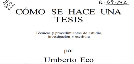 &iquest;C&Oacute;MO SE HACE UNA TESIS? Por Umberto Eco en PDF | Educaci&oacute;n, TIC y ecolog&iacute;a | Scoop.it