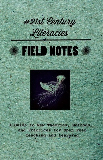 Field Notes for 21st Century Literacies: A Guide to New Theories, Methods, and Practices for Open Peer Teaching and Learning by The 21st Century Collective | CONNECTED! | Scoop.it