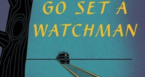 Go Set a Watchman: little to celebrate about first chapter by Eileen Battersby | The Irish Literary Times | Scoop.it