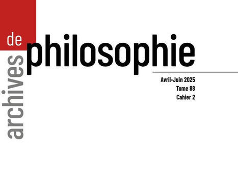 Archives de philosophie Tome 88, cahier 2, avril-juin 2025 : Pour un bergsonisme élargi. Perspectives métaphysiques et scientifiques | Les Livres de Philosophie | Scoop.it
