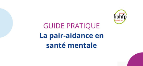 D&eacute;velopper la pair-aidance en sant&eacute; mentale - Un nouveau guide pratique du FIPHFP | Veille juridique du CDG13 | Scoop.it