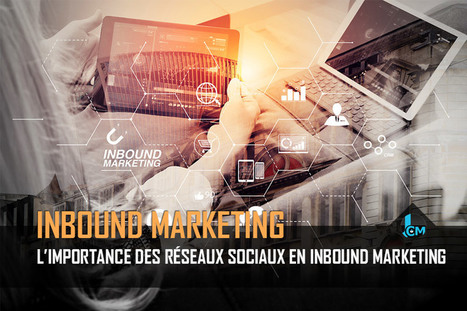 Stratégie Inbound Marketing : Comment bien utiliser les réseaux sociaux ? | Marketing Digital | Scoop.it