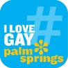 #ILoveGay Palm Springs