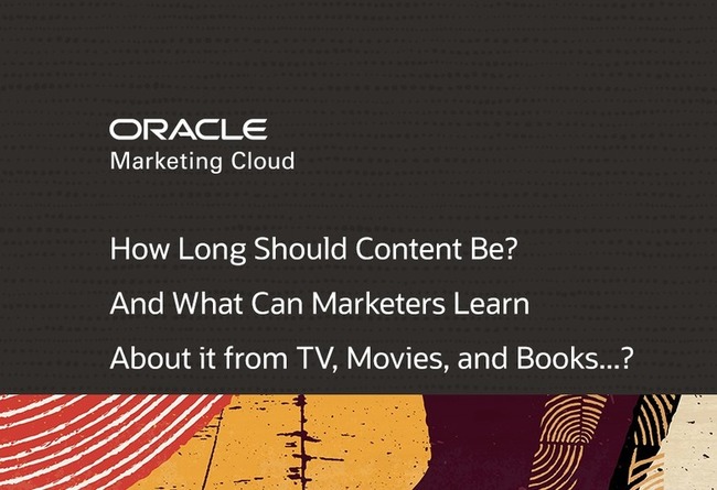 How Long Should Content Be? Can Marketers Learn from TV, Movies, Books? | Oracle | Redacción de contenidos, artículos seleccionados por Eva Sanagustin | Scoop.it