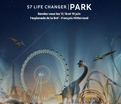 Samsung S7 Life Changer Park, un parc d&eacute;di&eacute; &agrave; la VR sur Paris | T&eacute;l&eacute;phone Mobile actus, web 2.0, PC Mac, et geek news | Scoop.it