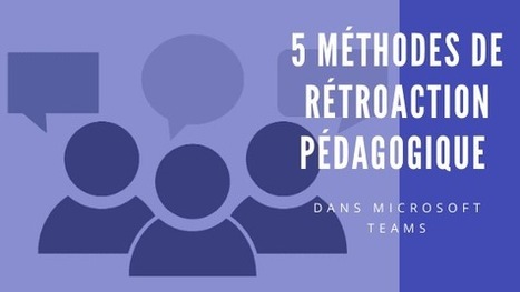 5 méthodes de rétroaction pédagogique dans Microsoft Teams | APPRENDRE À L'ÈRE NUMÉRIQUE | Scoop.it
