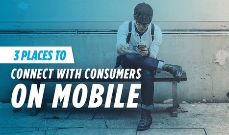 Essential: 3 Places to Connect With Consumers on #Mobile | Public Relations & Social Marketing Insight | Scoop.it