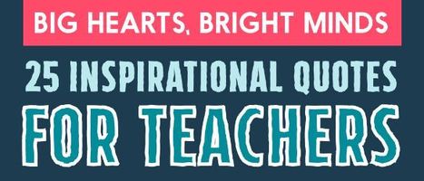 25 Inspirational Quotes for Teachers (Infographic) - Educators Technology | iPads, MakerEd and More  in Education | Scoop.it