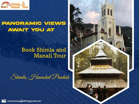 Book Shimla and Manali tour to explore Panoramic view at Himachal | shimlaandmanalitour | Scoop.it