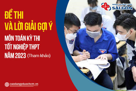 Đáp án môn Toán kỳ thi tốt nghiệp THPT 2023 full 24 mã đề (Tham khảo) | Cao Đẳng Y Dược Hồ Chí Minh | Scoop.it