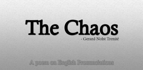 Why Is English So Hard to Learn?: The Ingenious Poem, "The Chaos," Documents 800 Irregularities in English Spelling and Pronunciation | Box of delight | Scoop.it