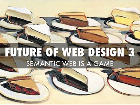 Future of Web Design 3: Semantic Web Is A Game | Must Design | Scoop.it