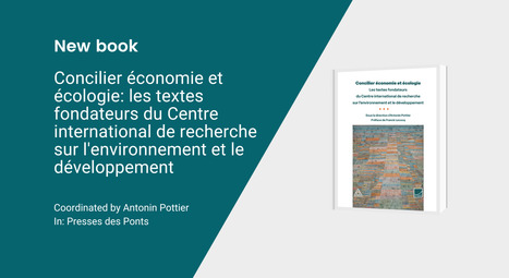 Concilier économie et écologie: les textes fondateurs du Centre international de recherche sur l’environnement et le développement | Biodiversité | Scoop.it