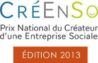 CréEnSo 2013 : Prix national du créateur d’une entreprise sociale | Innovation Sociale et Entrepreneuriat Social | Scoop.it