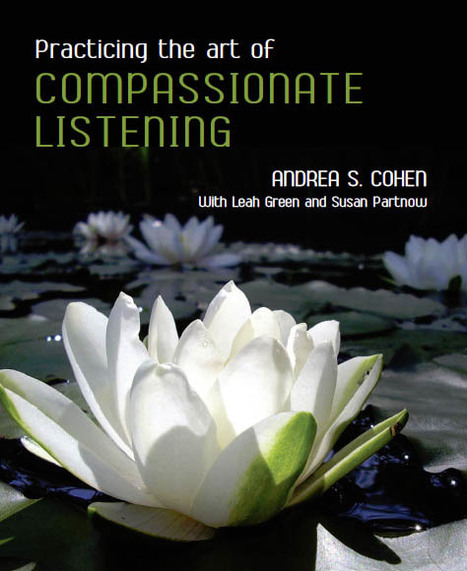 Practicing the Art of Compassionate Listening  by Andrea Cohen | Empathy Curriculum | Scoop.it