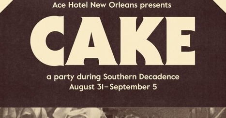 Ace Hotel Presents Cake - a Party During Southern Decadence 2016 | LGBTQ+ Destinations | Scoop.it