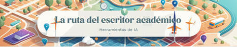 CUED: La ruta del escritor académico con IA: un itinerario para transformar tu práctica de escritura | Educación a Distancia y TIC | Scoop.it