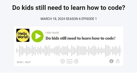 Do kids still need to learn how to code? | S06E01 | Hello World podcast | iPads, MakerEd and More  in Education | Scoop.it