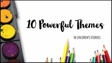 10 Powerful Recurring Themes In Children&rsquo;s Stories | Picture Books | Scoop.it