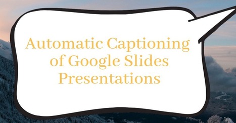 How to Use Automatic Captioning in Google Slides via @rmbyrne | Moodle and Web 2.0 | Scoop.it