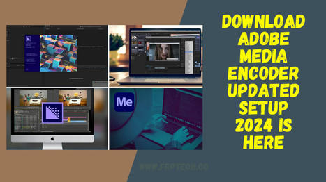 Download Adobe Media Encoder Updated Setup 2024 Is Here | Softwarezpro.com | Scoop.it