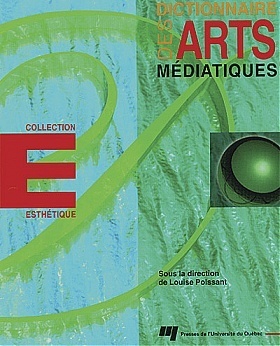 Dictionnaire des arts médiatiques (1997) - Sous la direction de Louise Poissant - #mediaart | Arts Numériques - anthologie de textes | Scoop.it