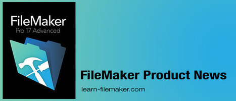 FileMaker Pro 17 Released | Learn FileMaker Pro | Learning Claris FileMaker | Scoop.it