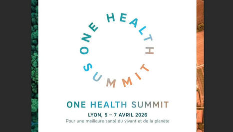 Au One Health Summit, &agrave; Lyon, beaucoup d'attentes pour peu d'espoir | Regards crois&eacute;s sur la transition &eacute;cologique | Scoop.it