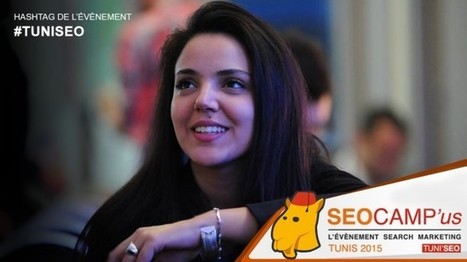 TUNISEO 2015 - Le Congrès des Experts en Search Marketing : Interview avec Mounira Hamdi | Mounira Hamdi | Scoop.it