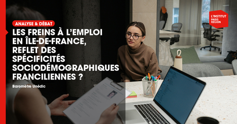 Les freins &agrave; l&rsquo;emploi en &Icirc;le-de-France, reflet des sp&eacute;cificit&eacute;s sociod&eacute;mographiques franciliennes ?  - Institut Paris R&eacute;gion | Urbanisme - Am&eacute;nagement | Scoop.it