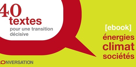 &laquo;&nbsp;&Eacute;nergies, climat, soci&eacute;t&eacute;s&nbsp;: 40 textes pour une transition d&eacute;cisive&nbsp;&raquo; | Energy Transition in Europe | www.energy-cities.eu | Scoop.it