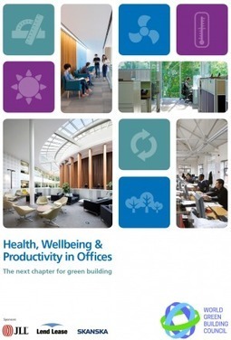 WorldGBC 3 : Health, Wellbeing and Productivity in Offices | Sustainable Construction | Scoop.it