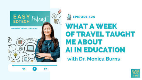 What a Week of Travel Taught Me About AI in Education - Easy EdTech Podcast 324 | Education 2.0 & 3.0 | Scoop.it